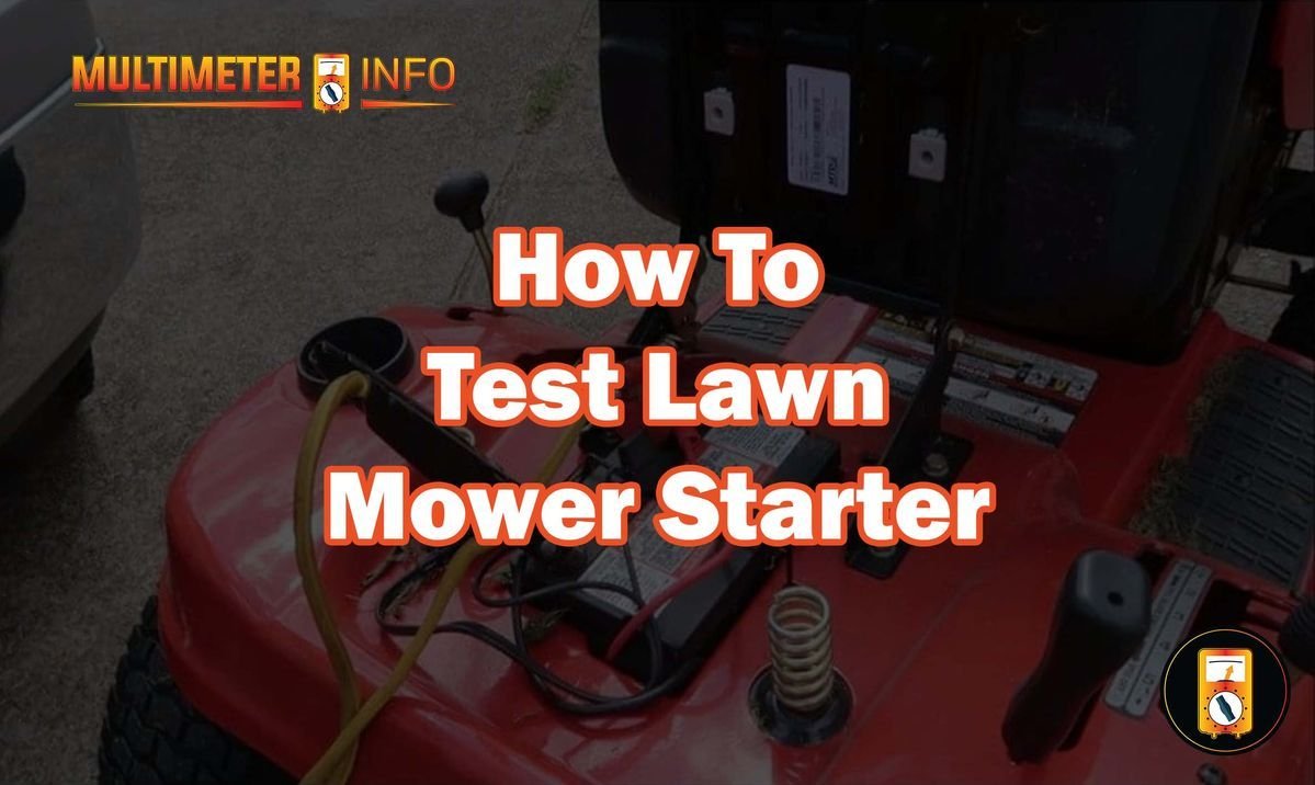 How to Test a Lawn Mower Starter: A Simple Step-by-Step Guide